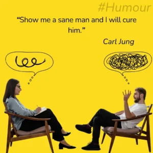 Show me a sane man and I will cure him